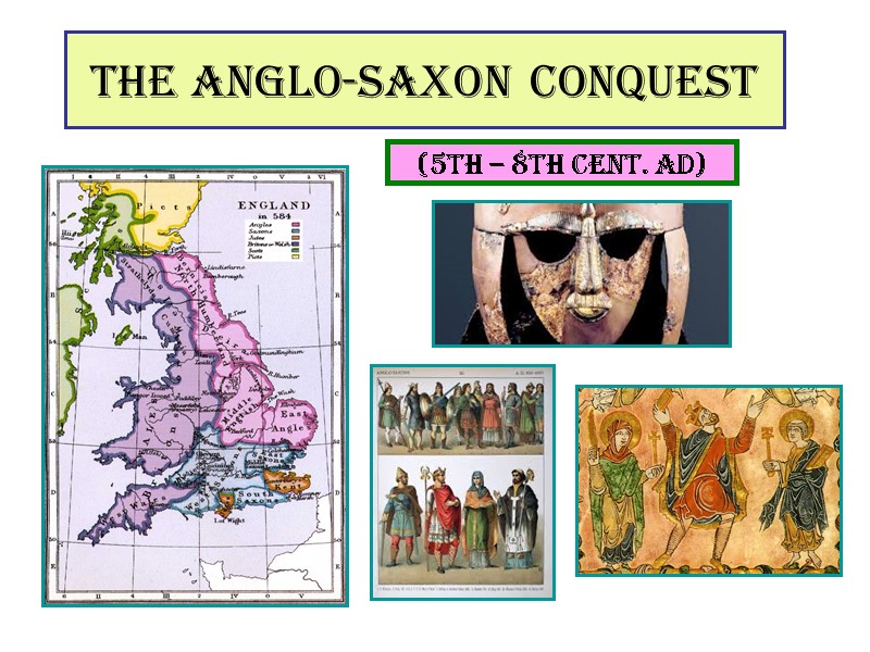 The Anglo-Saxon Conquest (5th – 8th cent. AD)